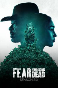 Fear the Walking Dead: Season 6